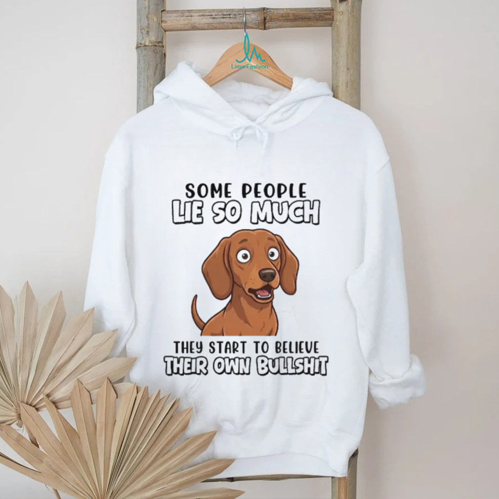 Funny Dachshund T Shirt “Some People Lie So Much” Sarcastic Dog Lover Gift