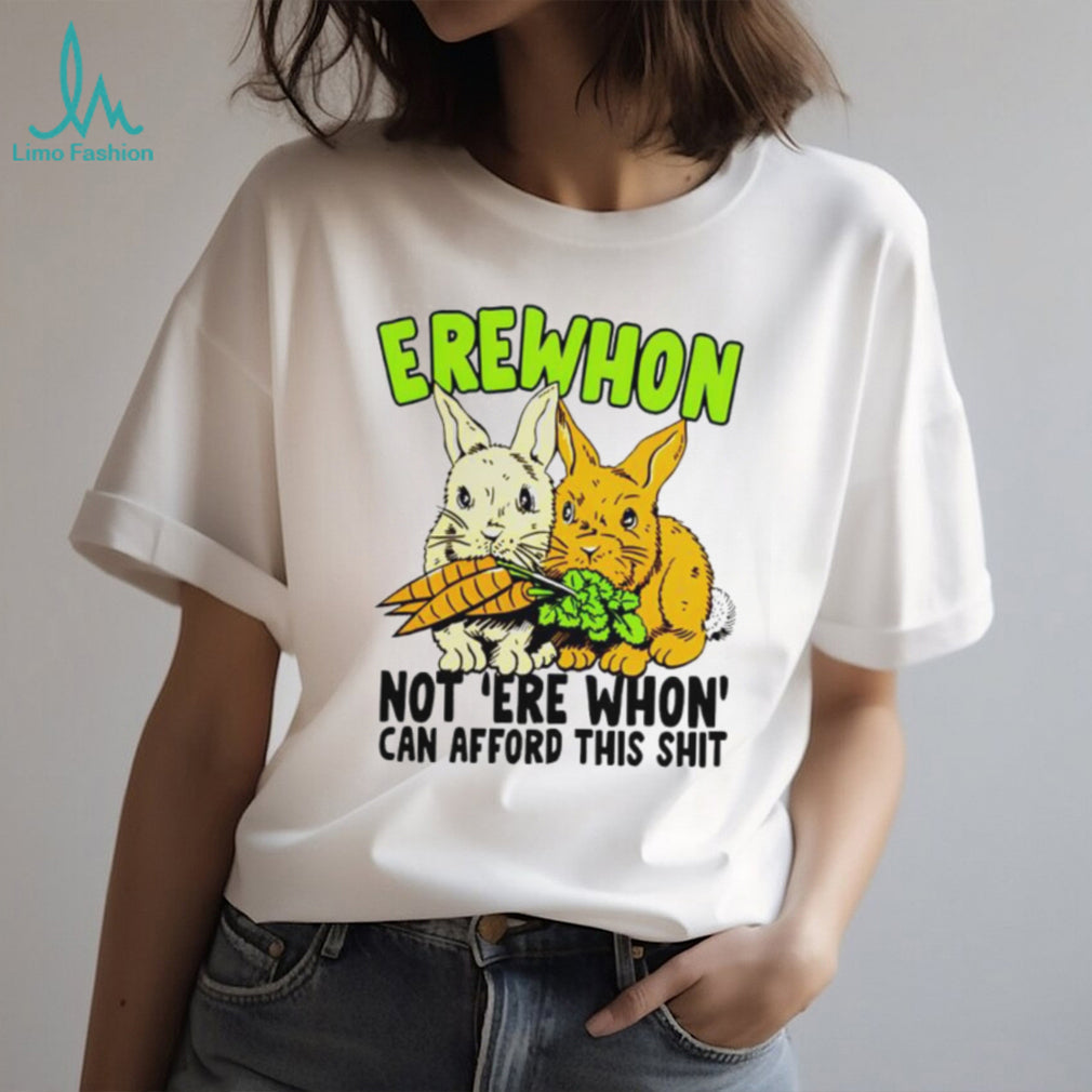 Funny Erewhon Not Erewhon Can Afford This Sht Bunnies Carrot T Shirt