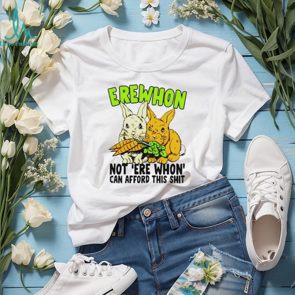 Funny Erewhon Not Erewhon Can Afford This Sht Bunnies Carrot T Shirt