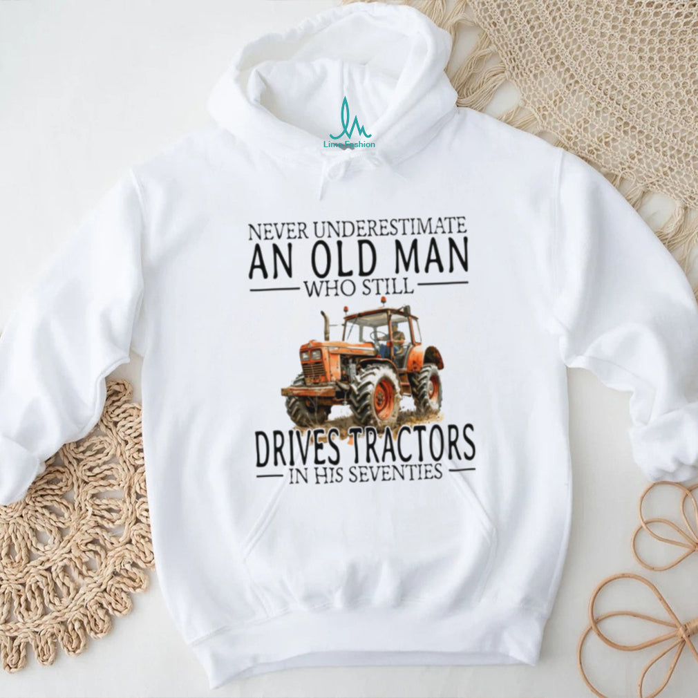 Funny Farmer Shirt Never Underestimate An Old Man Who Drives Tractors T shirt