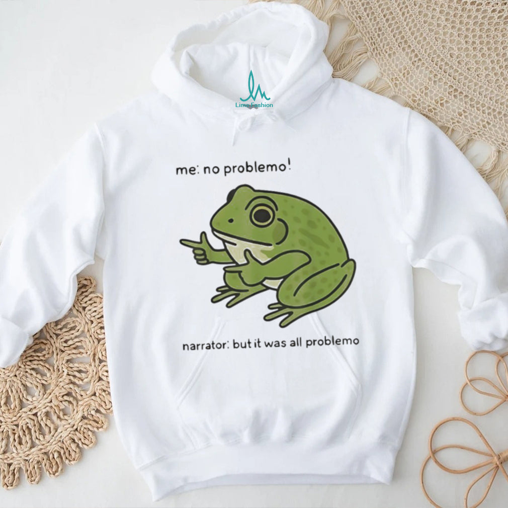 Funny Frog No Problemo All Problemo Relatable Meme T Shirt