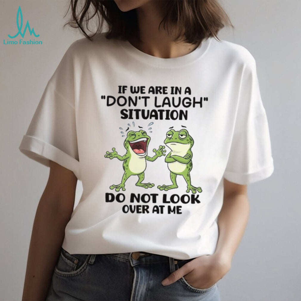 Funny Frogs “Don’t Laugh Situation” Relatable Humor T Shirt