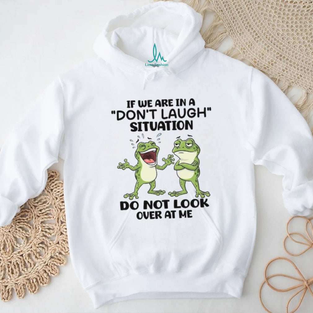 Funny Frogs “Don’t Laugh Situation” Relatable Humor T Shirt