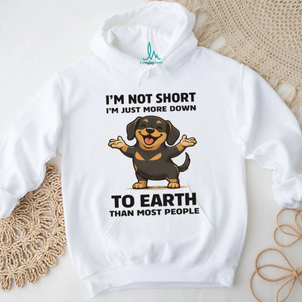 Funny “I’m Not Short” Down to Earth Dachshund Graphic T Shirt