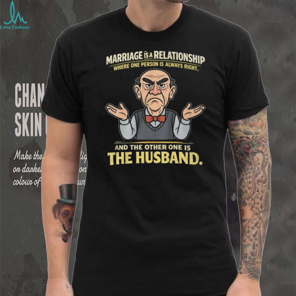 Funny Marriage Relationship Husband Is Always Wrong Humor T Shirt