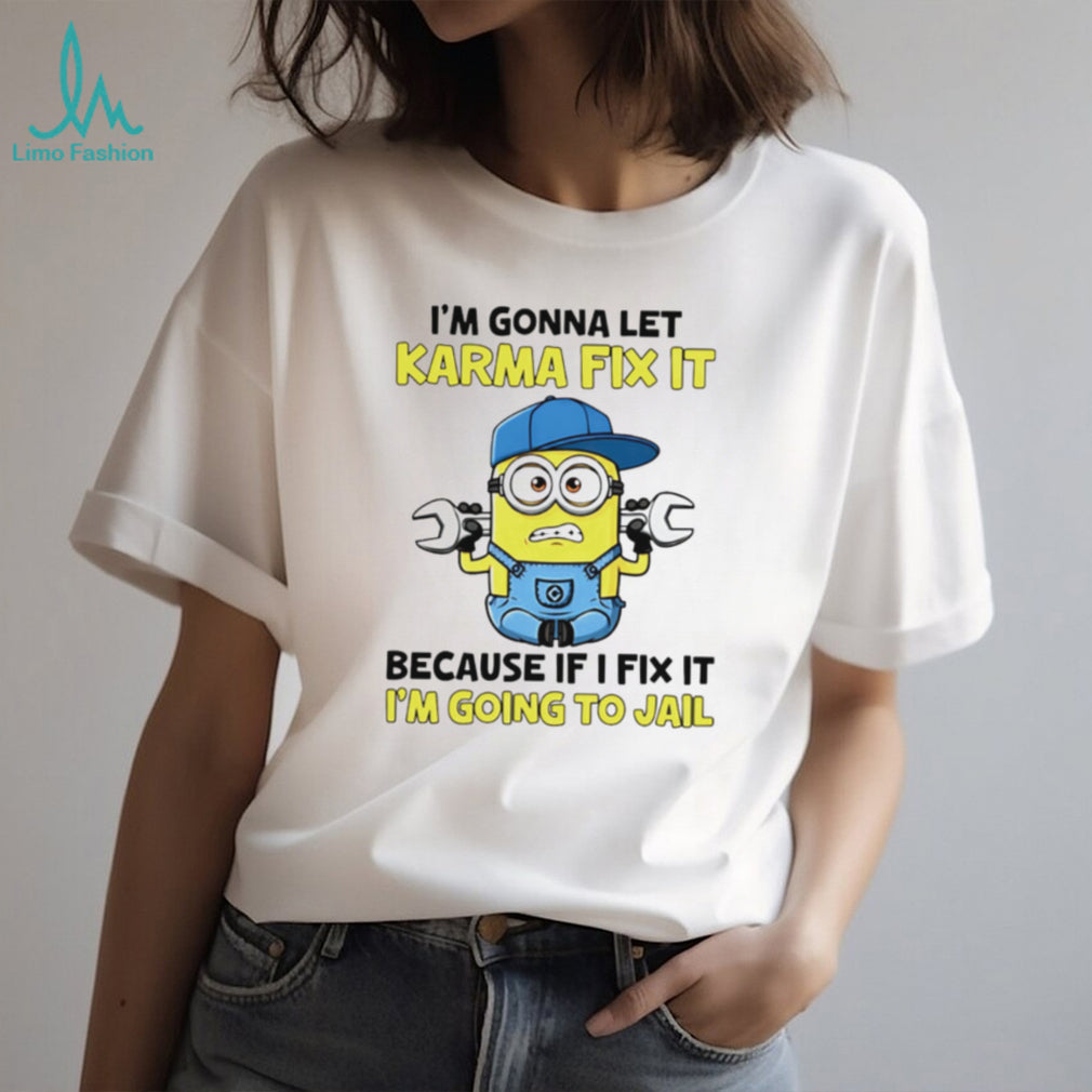 Funny Minion Karma Quote T Shirt I’m Gonna Let Karma Fix It Mechanic T Shirt