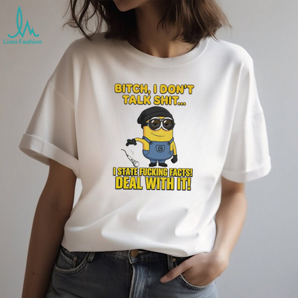 Funny Minion Mic Drop Bitch I State Facts Deal With It T Shirt