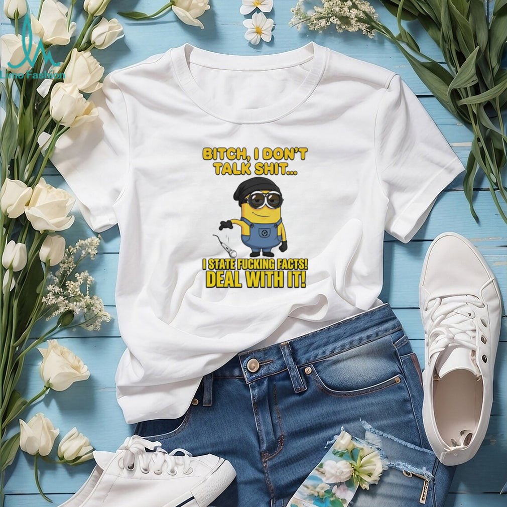 Funny Minion Mic Drop Bitch I State Facts Deal With It T Shirt