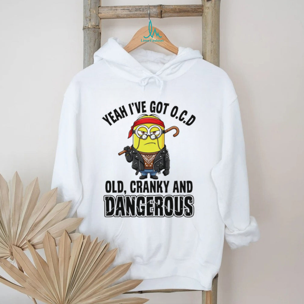 Funny Minion Old Cranky and Dangerous OCD Quote T Shirt