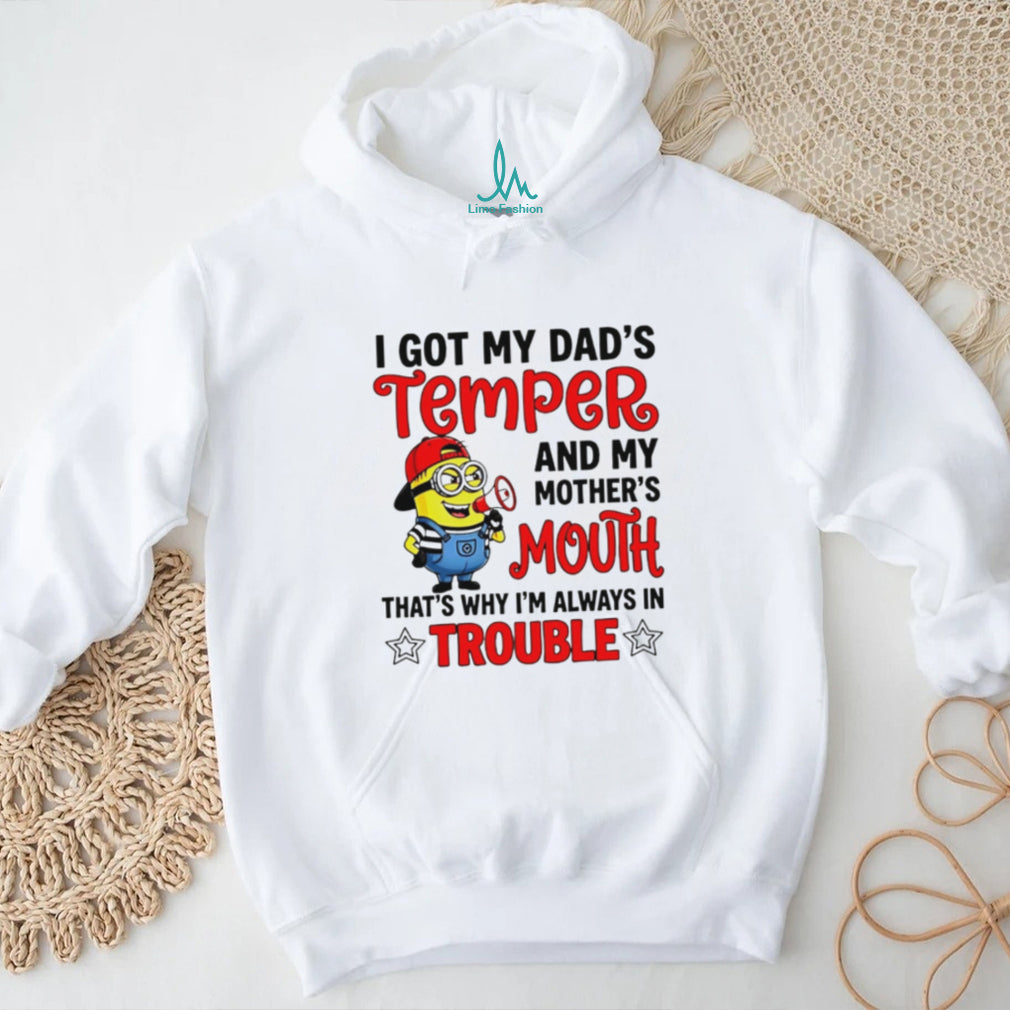 Funny Minion T Shirt I Got My Dad’s Temper And Mother’s Mouth