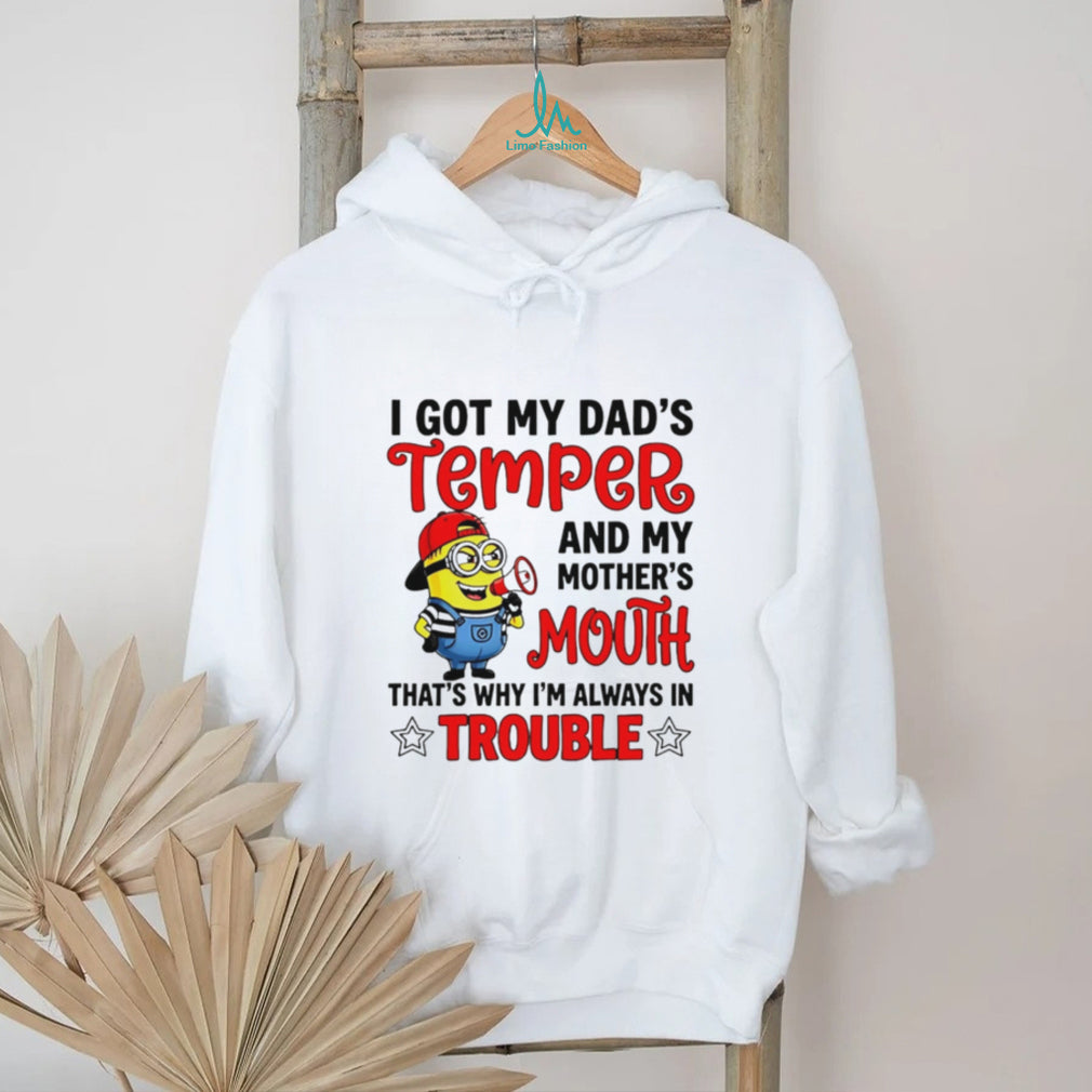 Funny Minion T Shirt I Got My Dad’s Temper And Mother’s Mouth