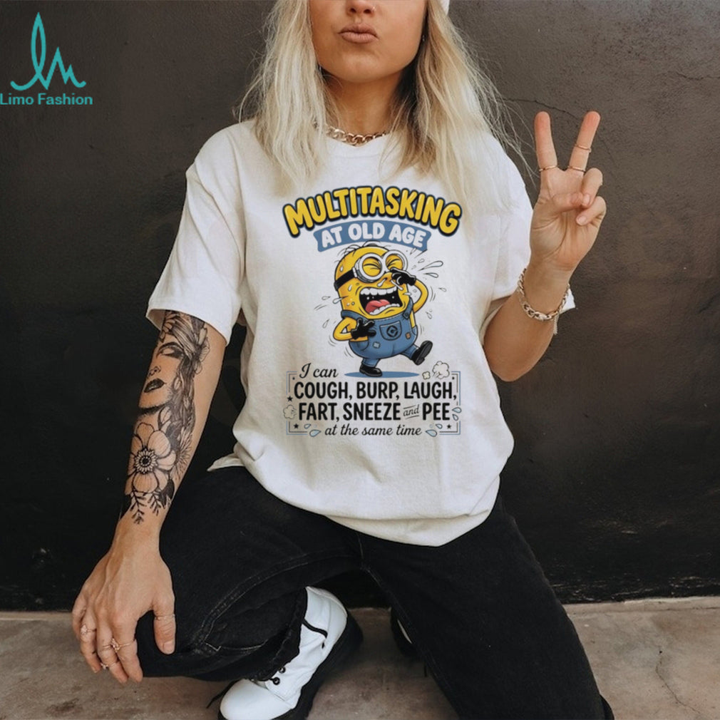 Funny Multitasking At Old Age Minion T Shirt