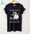 Funny Muscle Raccoon I Workout Because I Really Like Food T shirt