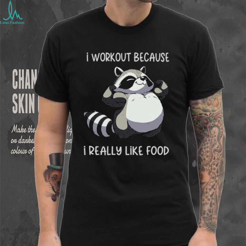 Funny Muscle Raccoon I Workout Because I Really Like Food T shirt