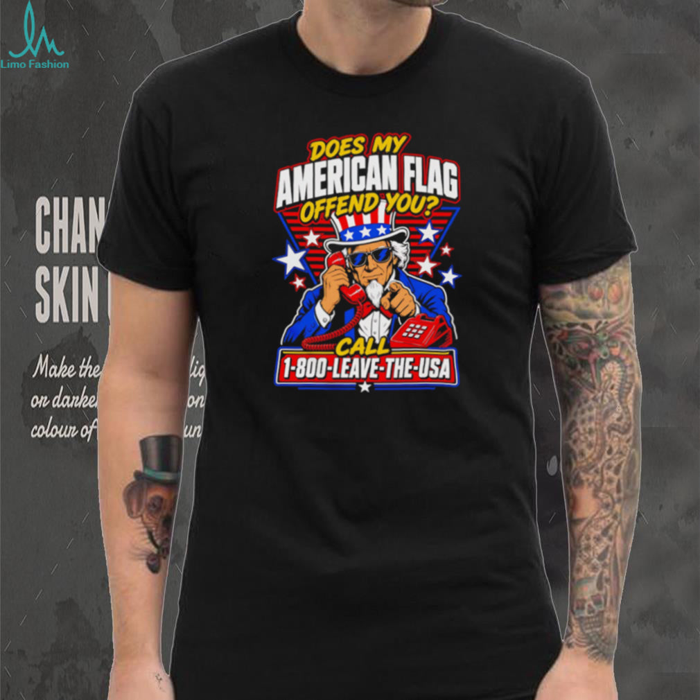 Funny Uncle Sam American Flag Offend You Call 1 800 Leave The USA T Shirt