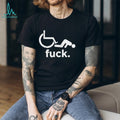 Funny Wheelchair Fall Fuck Sarcastic Humor Retro Distressed Style Men Women Fans T Shirt