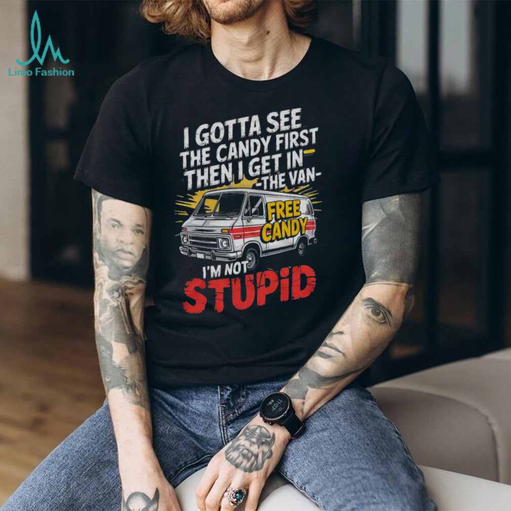 Funny White Van Free Candy I’m Not Stupid Sarcastic T Shirt