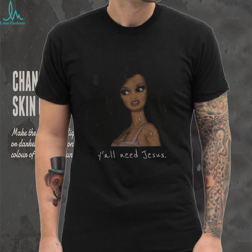 Funny Yall Need Jesus Doll Meme Shirt