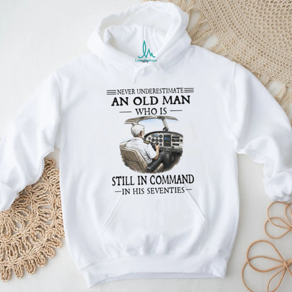 Never Underestimate An Old Man Who Is Still In Command Pilot 70s T Shirt