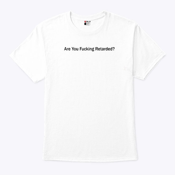 Gad Saad Are You Fucking Retarded T Shirt