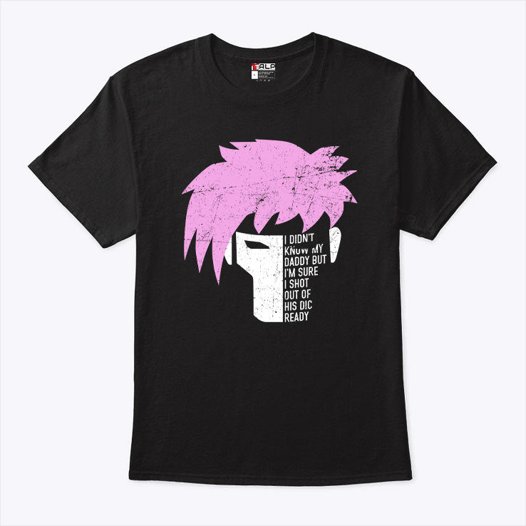 Gambit I Didn’t Know My Daddy But I’m Sure I Shot Out Of His Dic Ready Shirt