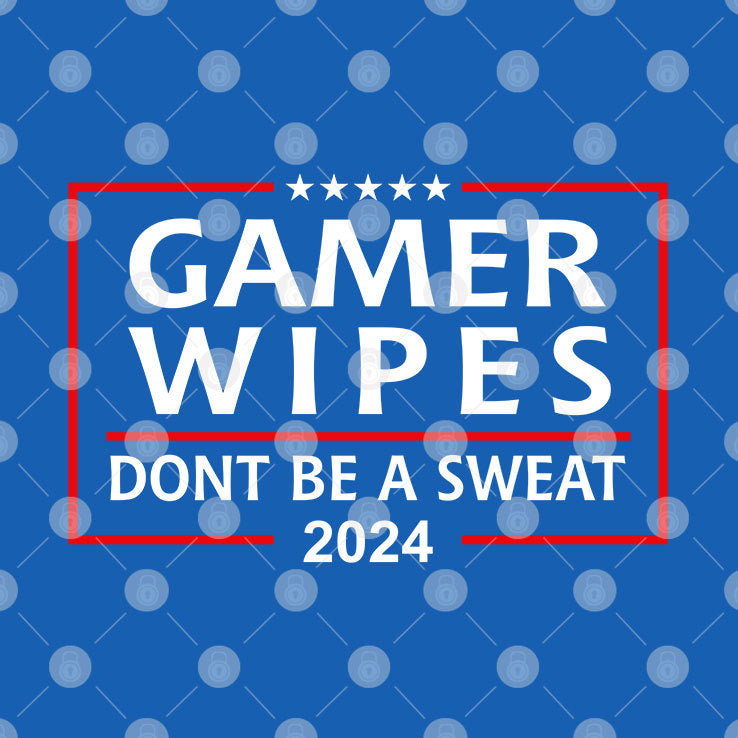 Gamer Wipes Don’t Be A Sweat 2024 Shirt