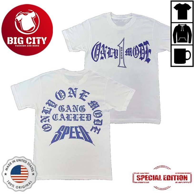 Gang Called Speed Only 1 Mode Two Sided Shirt
