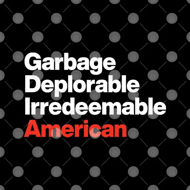 Garbage Deplorable Irredeemable American Shirt