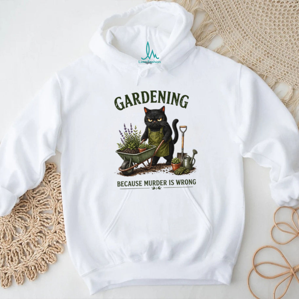 Gardening Because Murder Is Wrong Grumpy Black Cat T Shirt