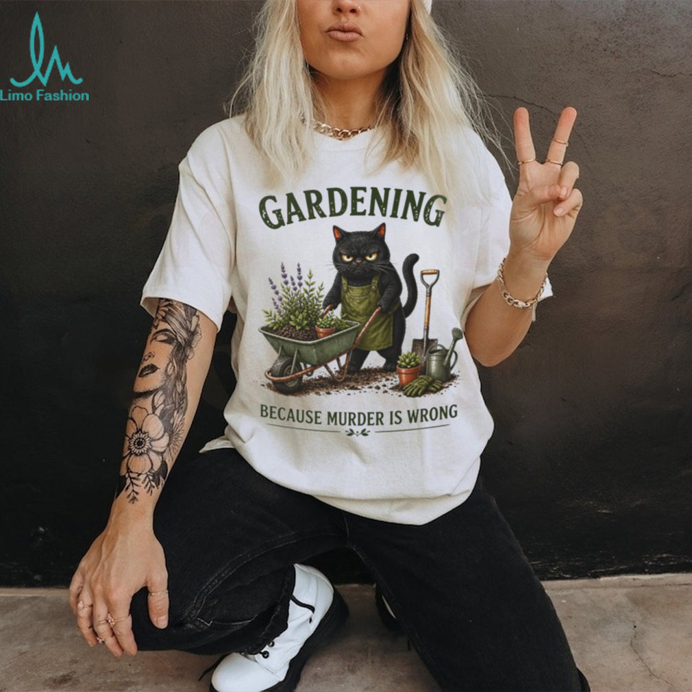 Gardening Black Cat Murder Is Wrong Funny Cat Lover Shirt