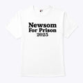 Gavin Newsom For Prison 2025 T Shirt