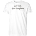 Gay Son Not Thot Daughter Shirt