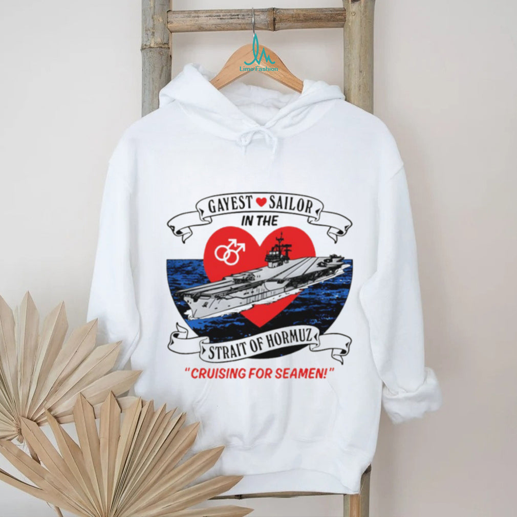 Gayest Sailor In The Strait Of Hormuz Nautical Humor T Shirt