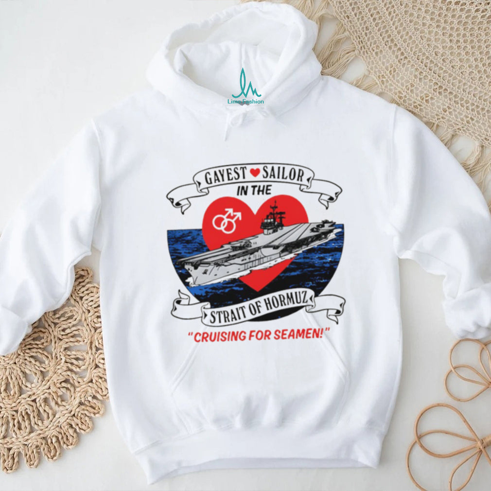 Gayest Sailor In The Strait Of Hormuz Nautical Humor T Shirt