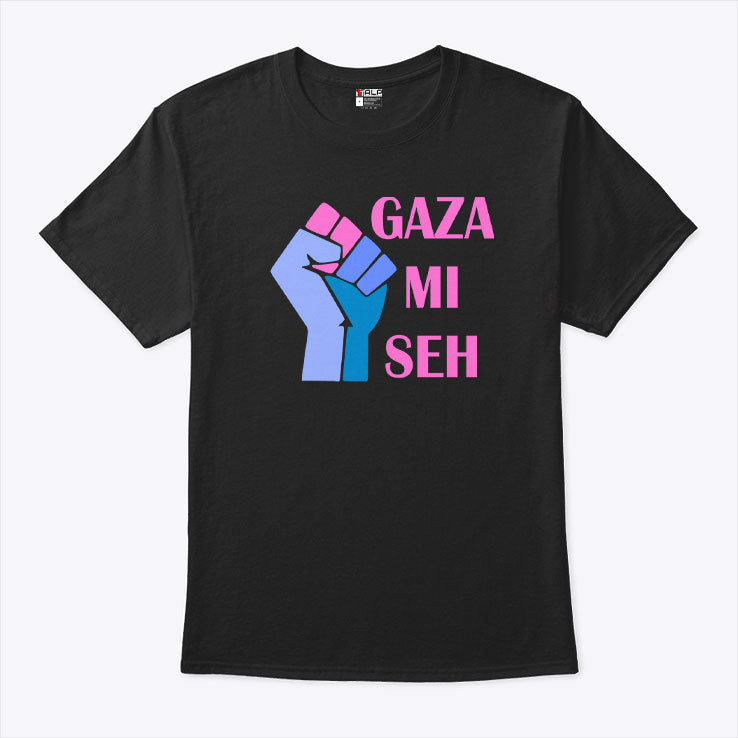 Gaza Mi Seh Palestine T Shirt