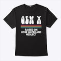 Gen X Raised On Hose Water And Neglect T Shirt