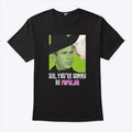 George W Bush Sir You’re Gonna Be Popular T Shirt