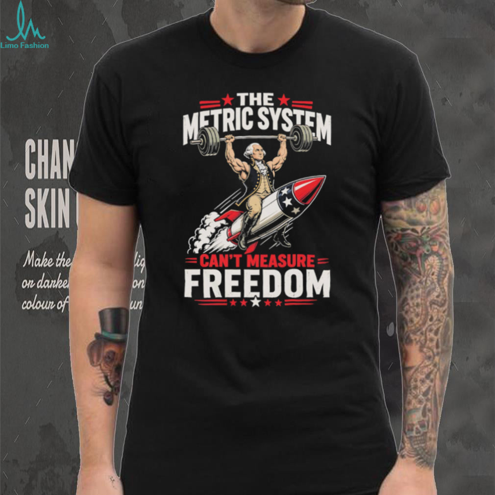 George Washington Metric System Can’t Measure Freedom Rocket T Shirt