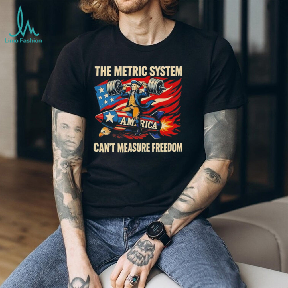 George Washington The Metric System Can’t Measure Freedom T Shirt