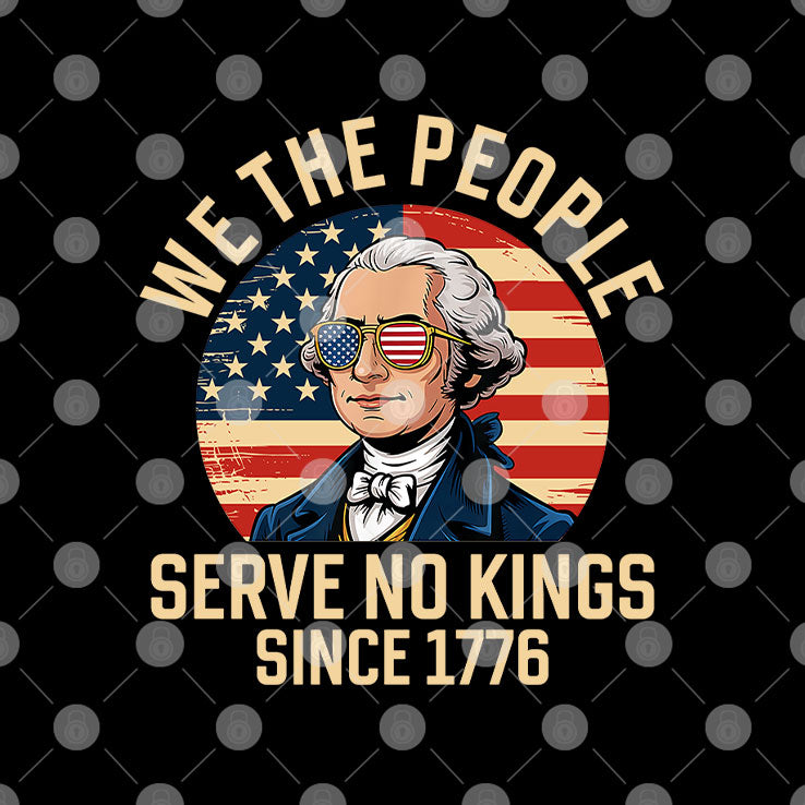 George Washington We The People Serve No Kings Since 1776 4th Of July Shirt