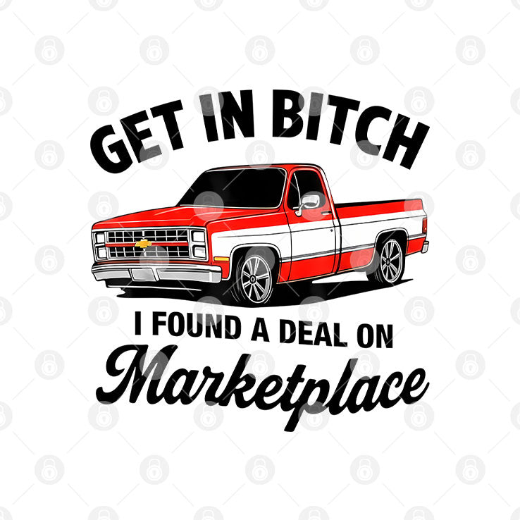 Get In Bitch I Found A Deal On Marketplace T Shirt