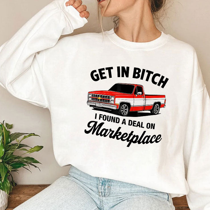 Get In Bitch I Found A Deal On Marketplace T Shirt
