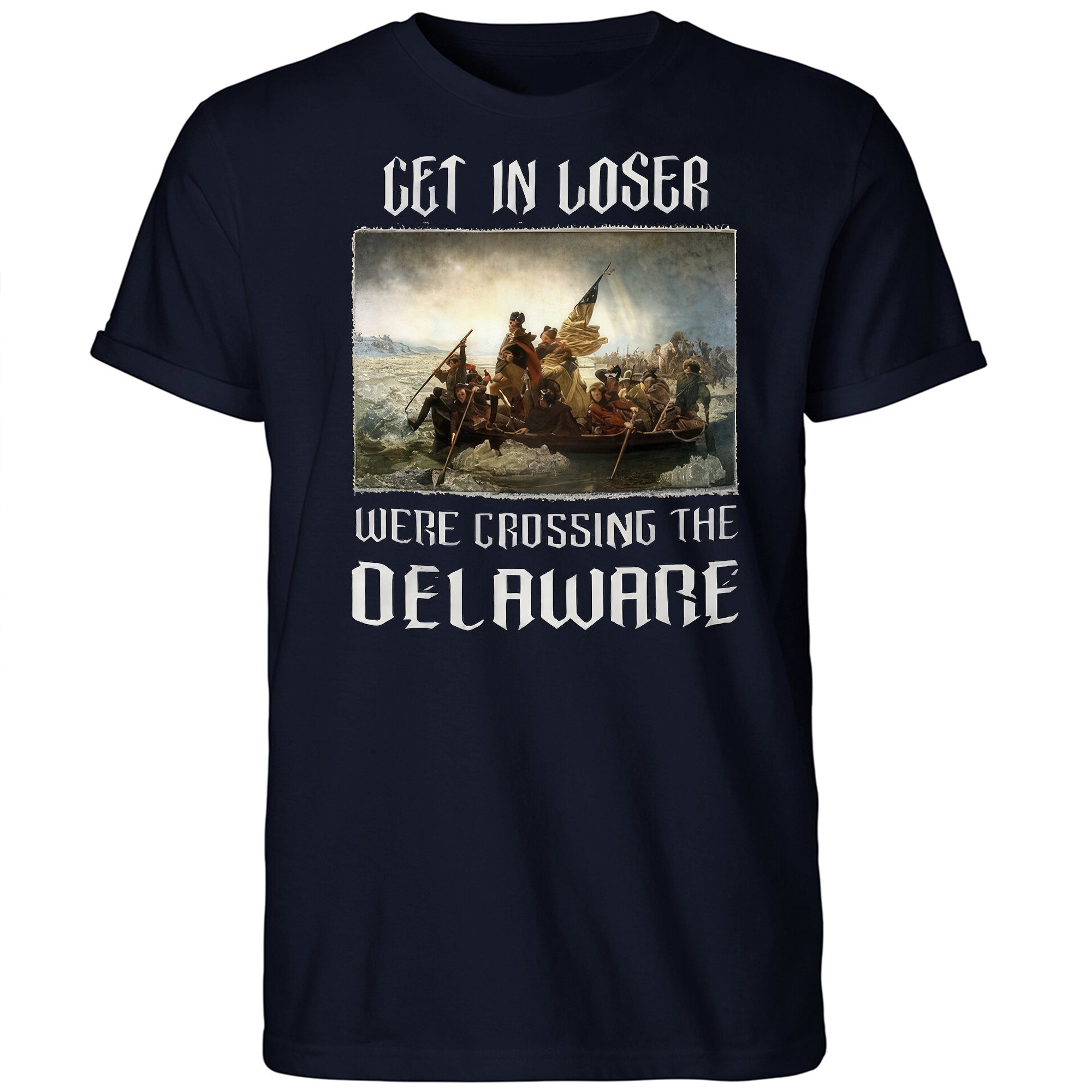 Get In Loser We’re Crossing The Delaware 2026 Shirt
