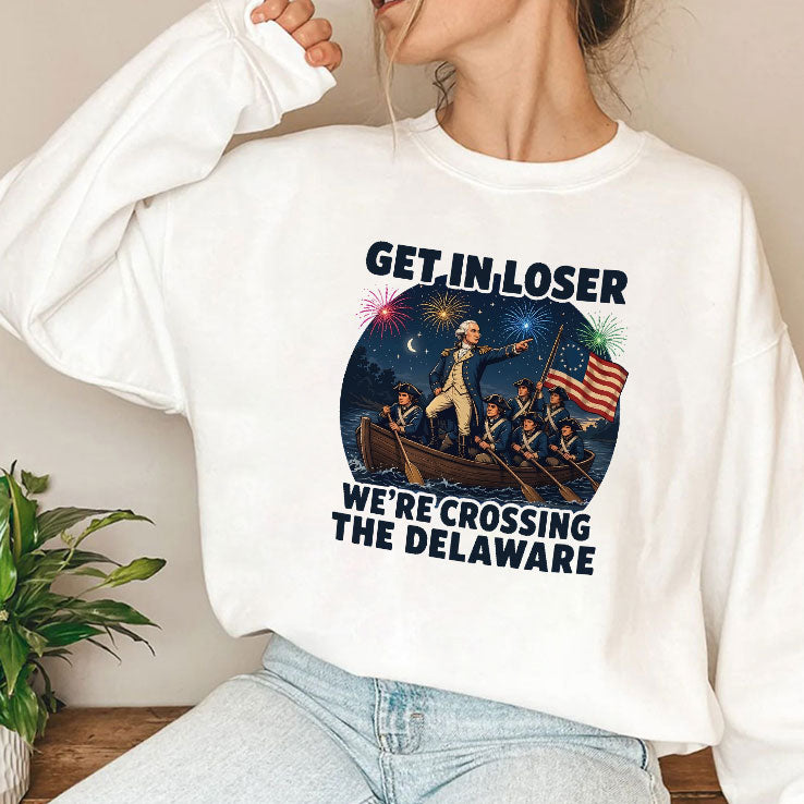 Get In Loser We’re Crossing The Delaware 4th Of July T Shirt