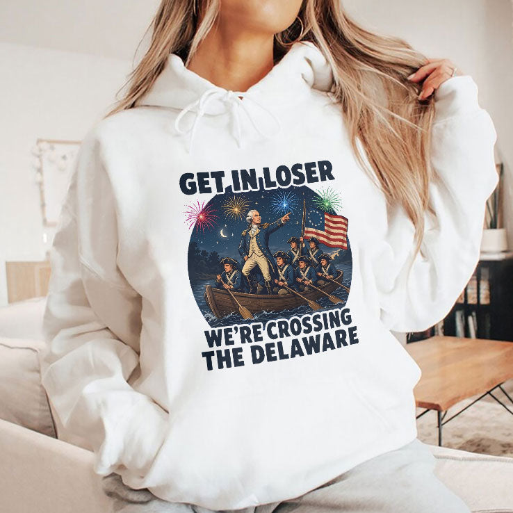 Get In Loser We’re Crossing The Delaware 4th Of July T Shirt
