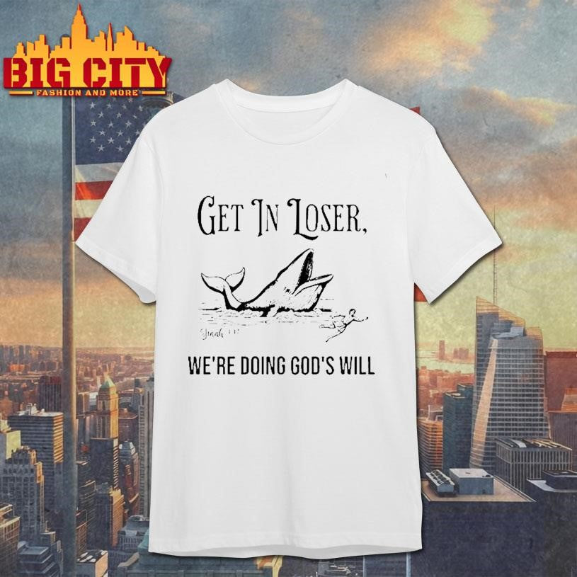 Get In Loser Were Doing Gods Will Tour 2026 Shirt