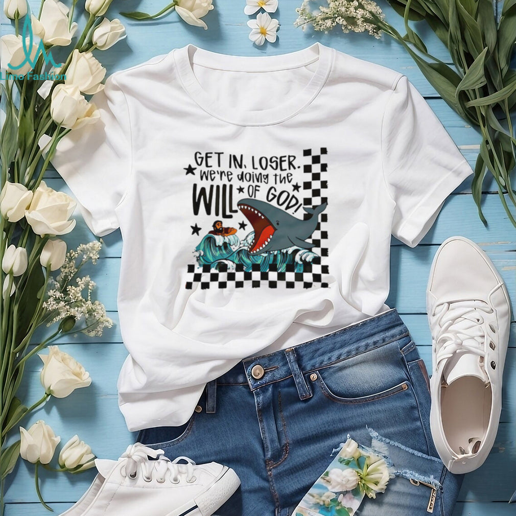 Get In Loser We’re Doing The Will Of God Jonah and the Whale Funny T Shirt