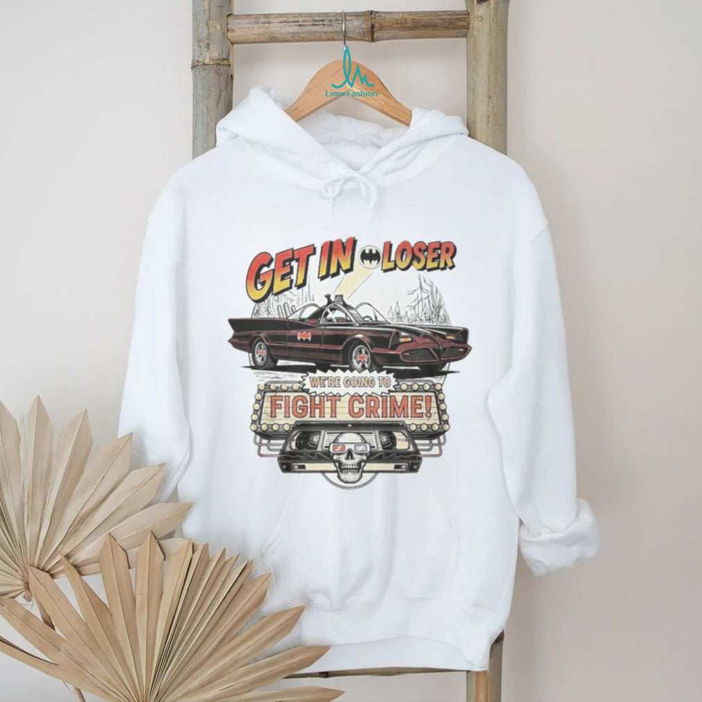 Get In Loser We’re Going To Fight Crime Vintage Batmobile Graphic T Shirt
