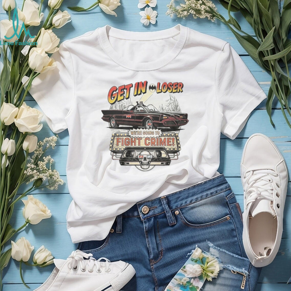 Get In Loser We’re Going To Fight Crime Vintage Batmobile Graphic T Shirt