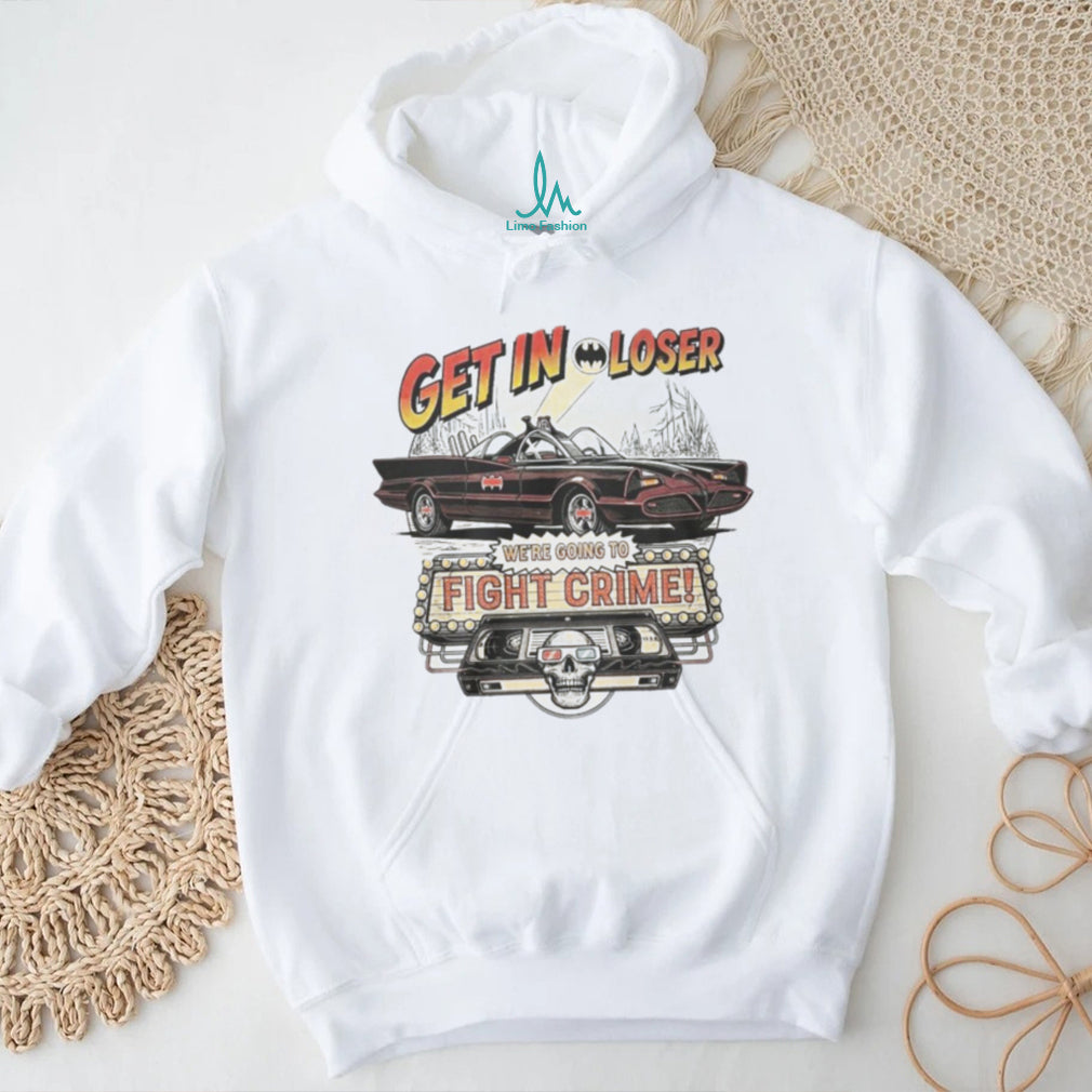 Get In Loser We’re Going To Fight Crime Vintage Batmobile Graphic T Shirt